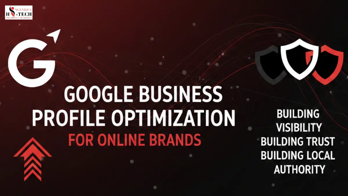 Google Business Profile Optimization for Online Brands: Building Visibility, Trust, and Local Authority